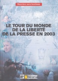  RSF - Le tour du monde de la liberté de la presse en 2003.