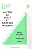 François Vedelago et Michèle Bouix - Sociologie Santé N° 26, juin 2007 : Système de santé et discours profanes - Enjeux de santé et sociologie Volume 2.
