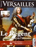 David Chanteranne - Château de Versailles N° 22, juillet-août-septembre 2016 : Le Régent mal aimé de l'Histoire.