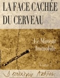Dominique Aubier - La face cachée du cerveau - Pack en 2 volumes : Le moteur immobile ; Le bienfaiteur sublime.