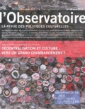 Lisa Pignot et Jean-Pierre Saez - L'observatoire N° 43, Hiver 2013 : Décentralisation et culture : vers un grand chambardement ?.