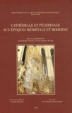 Catherine Vincent et Jacques Pycke - Cathédrale et pèlerinage aux époques médiévale et moderne - Reliques, processions et dévotions à l'église-mère du diocèse.