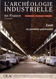 Bernard André - L'Archéologie industrielle en France N° 54, juin 2009 : Lyon, un paradoxe patrimonial.