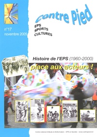 Jacques Rouyer et Yvon Léziart - Contre Pied N° 17, Novembre 2005 : Histoire de l'EPS (1960-2000) - Place aux acteurs !.