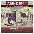 Alain Nice et Philippe Gaune - Tavaux 30 août 1944 village martyr - Aisne 1944, un été de sang et de larmes. 1 DVD
