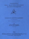 Alexandre Grothendieck - Publications Mathématiques de l'IHES PM011 : Eléments de géométrie algébrique - Volume 3, Etude cohomologique des faisceaux cohérents (première partie 1961).