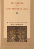  Association culturelle de Cuxa - Les Cahiers de saint-Michel de Cuxa N° 39, 2008 : Actualité de l'art antique dans l'art roman.