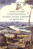 Alain Derville - Douze études d'histoire rurale - Flandre, Artois, Cambrésis au Moyen Age.