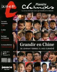 Bernadette Mellet-Yang - Planète chinois N° 7, Mars 2011 : Grandir en Chine - De l'enfant terrible à l'ado surmené.