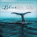 Alex Witchcraft - Blue Relax - The Relaxing Sound of the Whales. 1 CD audio