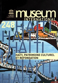  Unesco - Museum international N° 248, décembre 2010 : Haïti, patrimoine culturel et refondation.
