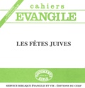 Anne-Catherine Avril et Dominique de La Maisonneuve - Cahiers Evangile N° 86 : Les fêtes juives.