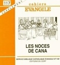 Luc Devillers et Jean-Noël Guinot - Supplément aux Cahiers Evangile N° 117 : Les noces de Cana.