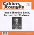 Michel Berder et Gérard Billon - Supplément aux Cahiers Evangile N° 161, septembre 20 : Jean-Sébastien Bach, lecteur de l'Ecriture.