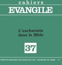 Alain Marchadour - Cahiers Evangile N° 37, 4e trimestre : L'Eucharistie dans la Bible.