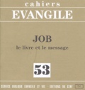 Jean Lévêque - Cahiers Evangile N° 53 : Job - Le livre et le message.