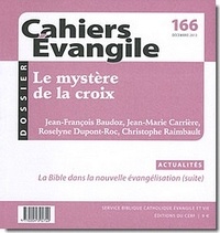 Jean-François Baudoz et Jean-Marie Carrière - Cahiers Evangile N° 166, décembre 2013 : Le mystère de la croix.