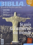  Collectif Biblia - Biblia N° 36, Février 2005 : Je suis la lumière du monde.