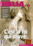 Anne Soupa et Elian Cuvillier - Biblia N° 45, Janvier 2006 : C'est la foi qui sauve.
