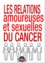 Dan Martin et Claude Thébault - LES RELATIONS AMOUREUSES ET SEXUELLES DU CANCER.