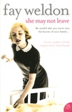 Fay Weldon - She May Not Leave.