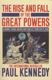 Paul Kennedy - The Rise and Fall of the Great Powers - Economic Change and Military Conflict from 1500 to 2000.