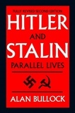 Alan Bullock - Hitler and Stalin : Parallel Lives.