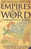 Nicolas Ostler - Empires of the Word - A Language History of the World.