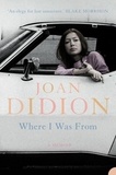 Joan Didion - Where I was from.