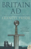 Francis Pryor - Britain A.D. - A Quest for Arthur, England and the Anglo-Saxons.