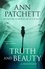 Ann Patchett - Truth and Beauty : A Friendship.