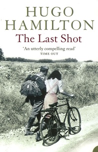 Hugo Hamilton - The Last Shot.