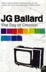 J. G. Ballard - The Day Of Creation.