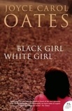Joyce Carol Oates - Black Girl / White Girl.