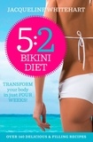 Jacqueline Whitehart - The 5:2 Bikini Diet - Over 140 Delicious Recipes That Will Help You Lose Weight, Fast! Includes Weekly Exercise Plan and Calorie Counter.