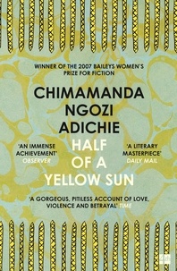 Chimamanda Ngozi Adichie - Half of a Yellow Sun.