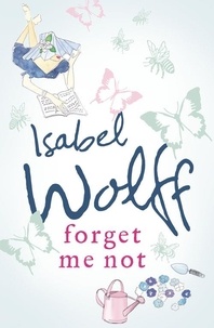 Isabel Wolff - Forget Me Not.