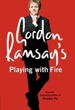 Gordon Ramsay - Gordon Ramsay’s Playing with Fire.