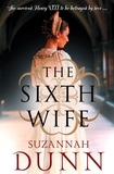 Suzannah Dunn - The Sixth Wife.