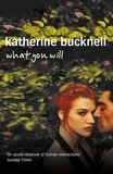 Katherine Bucknell - What You Will.
