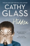 Cathy Glass - Hidden - Betrayed, Exploited and Forgotten. How One Boy Overcame the Odds..