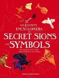 Adele Nozedar - The Element Encyclopedia of Secret Signs and Symbols - The Ultimate A–Z Guide from Alchemy to the Zodiac.