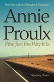 Annie Proulx - Fine Just the Way It Is - Wyoming Stories 3.