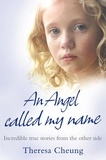 Theresa Cheung - An Angel Called My Name - Incredible true stories from the other side.