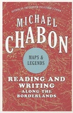 Michael Chabon - Maps and Legends.