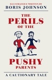 Boris Johnson - The Perils of the Pushy Parents - A Cautionary Tale.