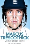 Marcus Trescothick - Coming Back To Me - The Autobiography of Marcus Trescothick.
