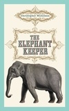 Christopher Nicholson - The Elephant Keeper.
