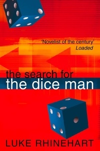 Luke Rhinehart - The Search for the Dice Man.
