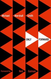 Michael Marshall Smith - Only Forward.